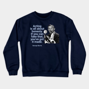 George Burns Funny Acting Quote Crewneck Sweatshirt